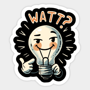 Watt? What Light Bulb - Electrician Humor - Play on Words Sticker